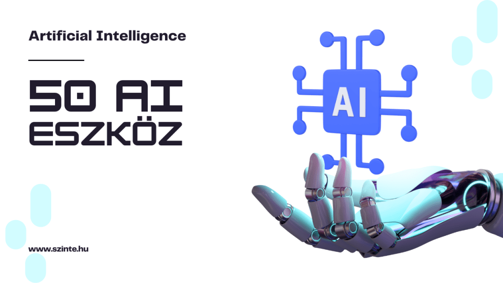 50 AI eszköz Mesterséges Intelligencia
